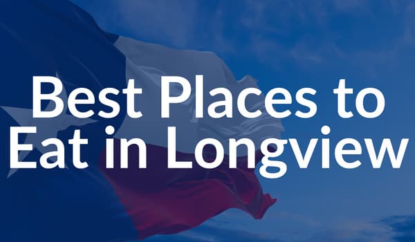 Best Places to Eat in Longview
